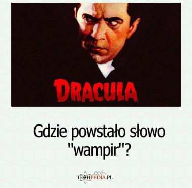 Gdzie powstało słowo "wampir"?