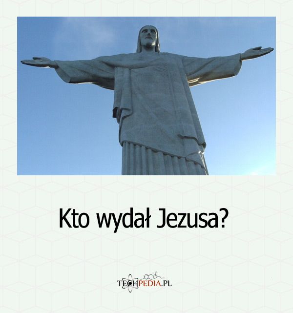 Kto wydał Jezusa?